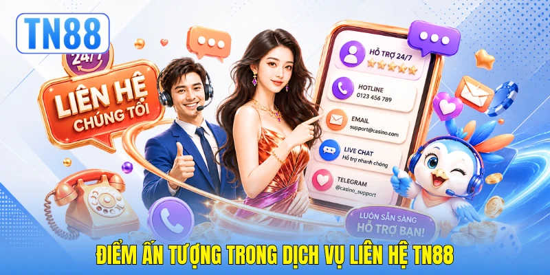 Điểm ấn tượng trong dịch vụ liên hệ TN88