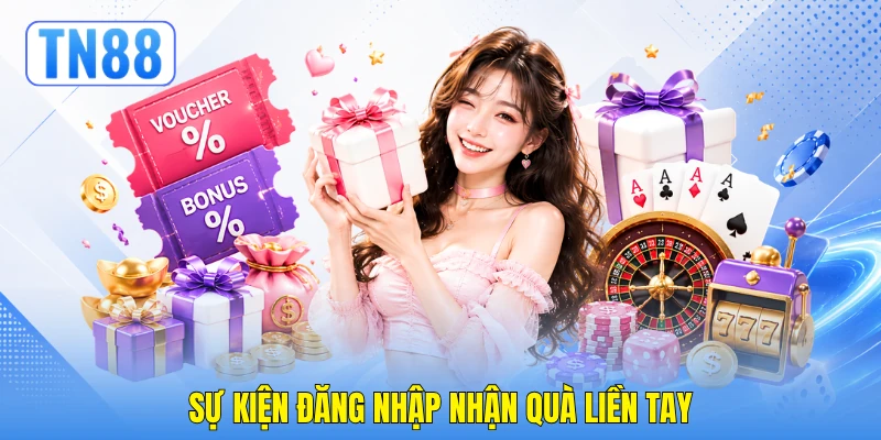 Sự kiện đăng nhập nhận quà liền tay
